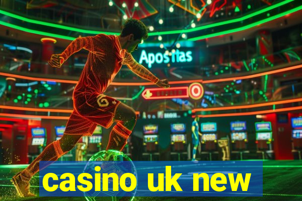 casino uk new