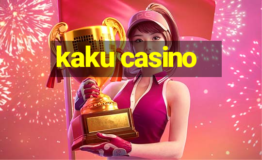 kaku casino