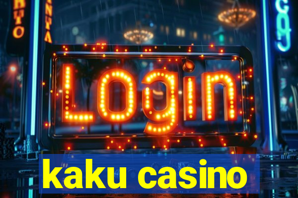 kaku casino