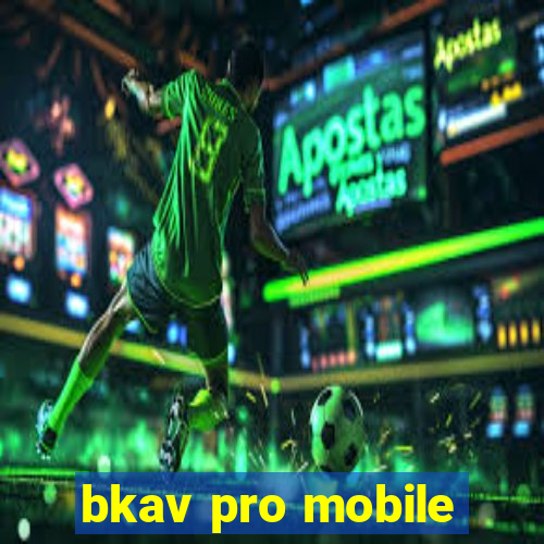 bkav pro mobile