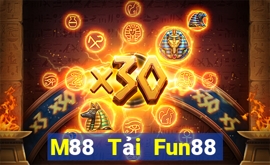 M88 Tải Fun88 nền tảng giải trí Big Time