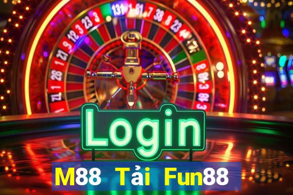 M88 Tải Fun88 nền tảng giải trí Big Time