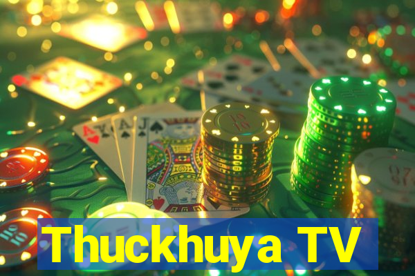 Thuckhuya TV