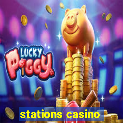 stations casino