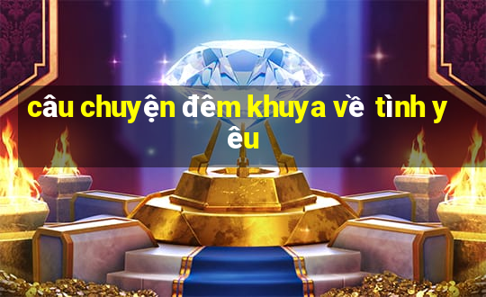 câu chuyện đêm khuya về tình yêu