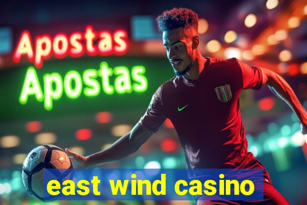 east wind casino