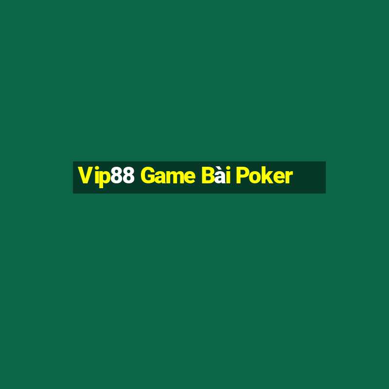 Vip88 Game Bài Poker