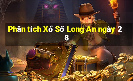 Phân tích Xổ Số Long An ngày 28