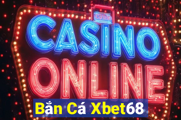 Bắn Cá Xbet68