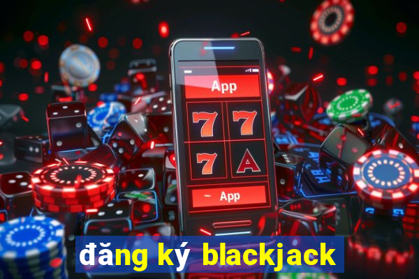 đăng ký blackjack