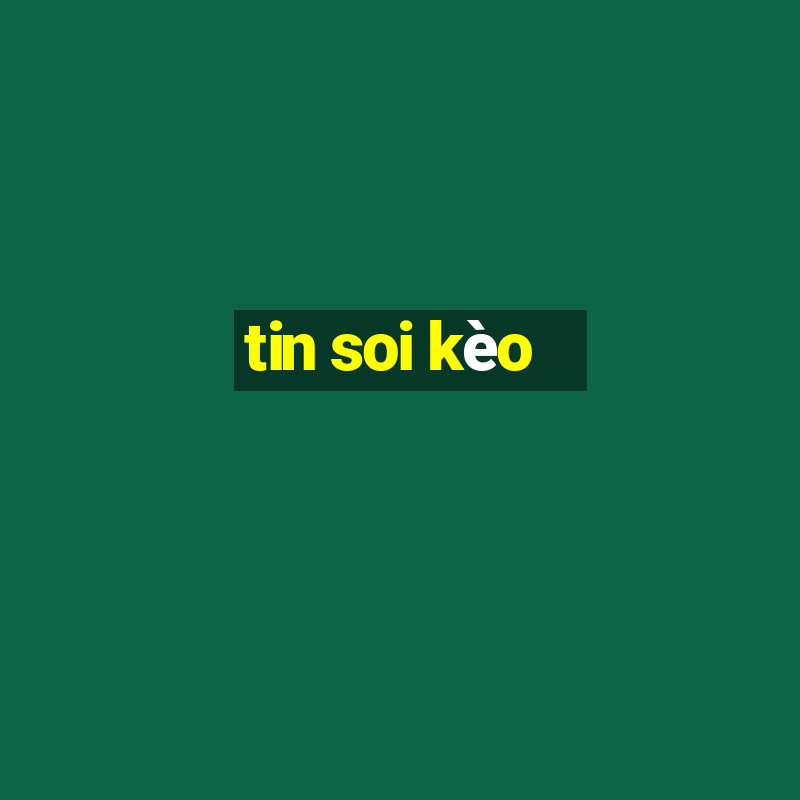 tin soi kèo