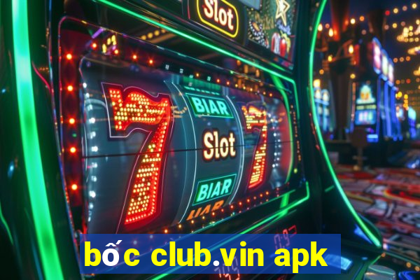 bốc club.vin apk