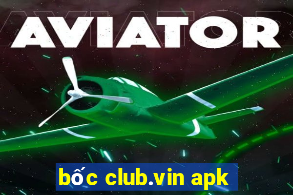 bốc club.vin apk