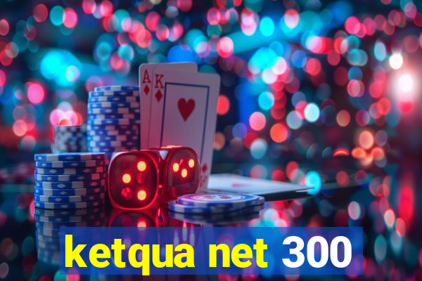 ketqua net 300