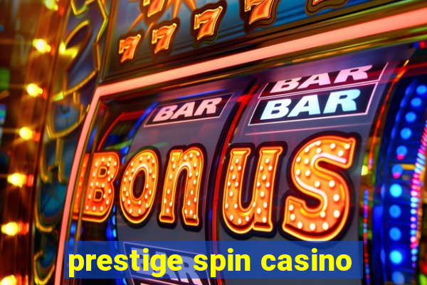 prestige spin casino