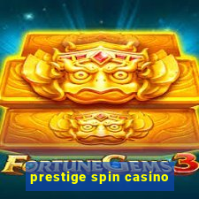 prestige spin casino