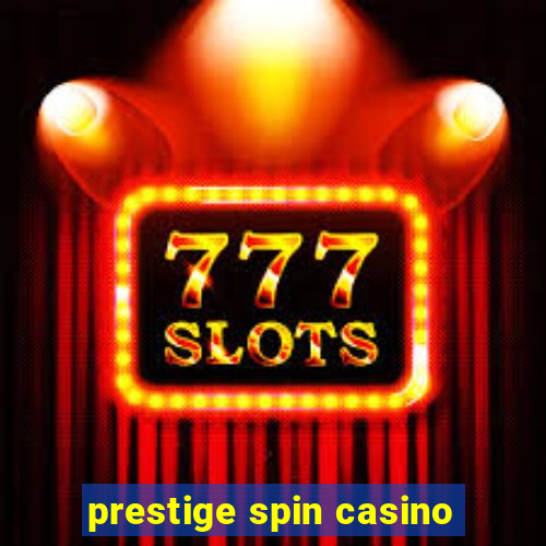 prestige spin casino