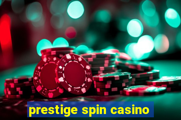 prestige spin casino