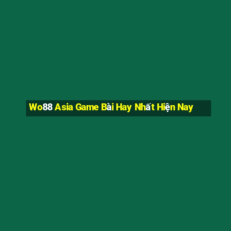 Wo88 Asia Game Bài Hay Nhất Hiện Nay