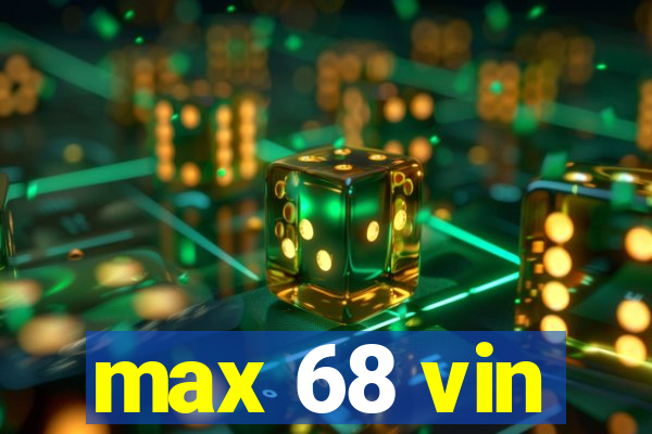 max 68 vin