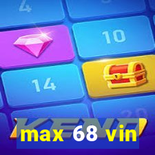 max 68 vin