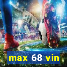 max 68 vin