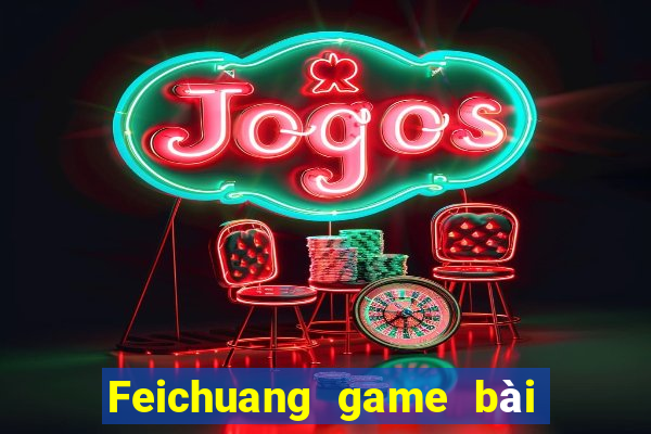 Feichuang game bài giải trí