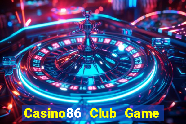 Casino86 Club Game Bài Phái Mạnh