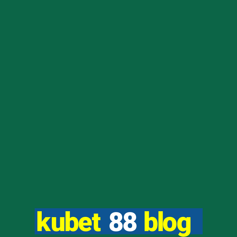 kubet 88 blog