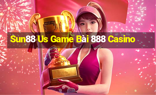 Sun88 Us Game Bài 888 Casino