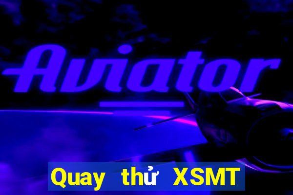 Quay thử XSMT ngày 21