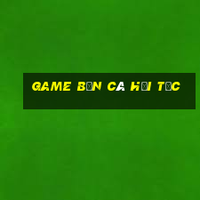 game bắn cá hải tặc