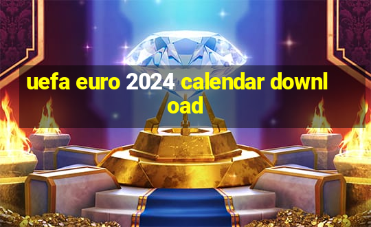 uefa euro 2024 calendar download