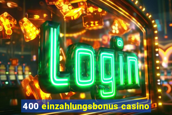 400 einzahlungsbonus casino