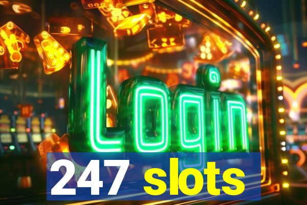 247 slots