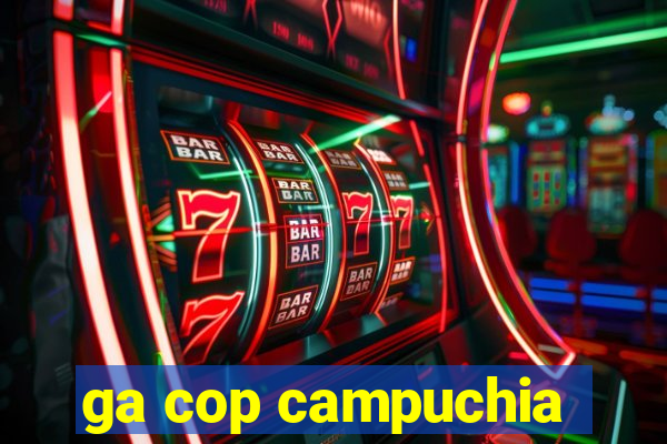 ga cop campuchia