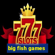 big fish games