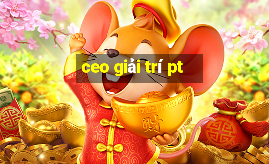 ceo giải trí pt