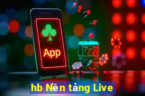 hb Nền tảng Live