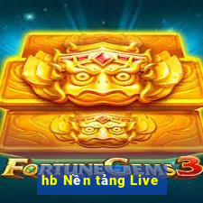 hb Nền tảng Live