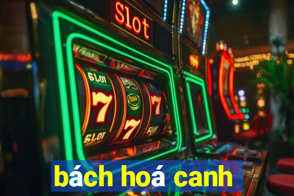 bách hoá canh