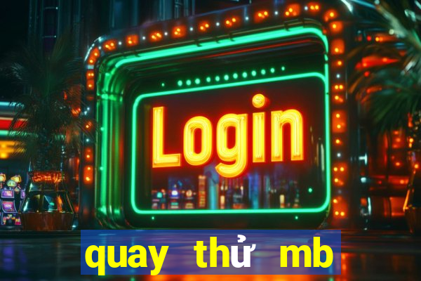 quay thử mb giờ thần tài