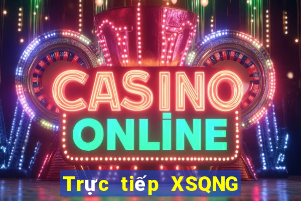 Trực tiếp XSQNG ngày 3