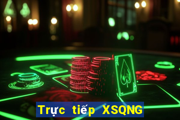 Trực tiếp XSQNG ngày 3