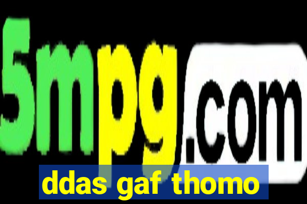 ddas gaf thomo