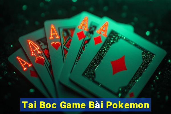 Tai Boc Game Bài Pokemon