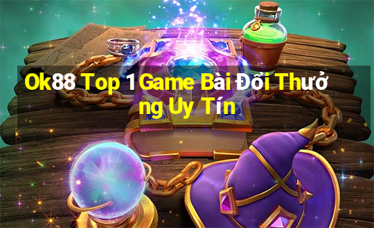 Ok88 Top 1 Game Bài Đổi Thưởng Uy Tín