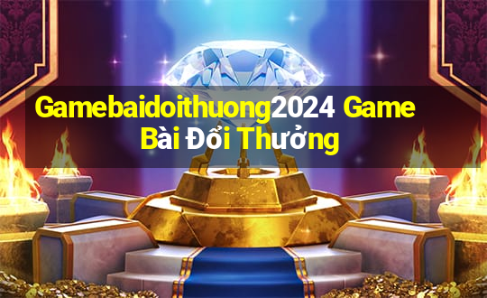 Gamebaidoithuong2024 Game Bài Đổi Thưởng