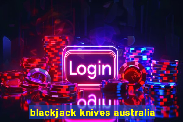 blackjack knives australia