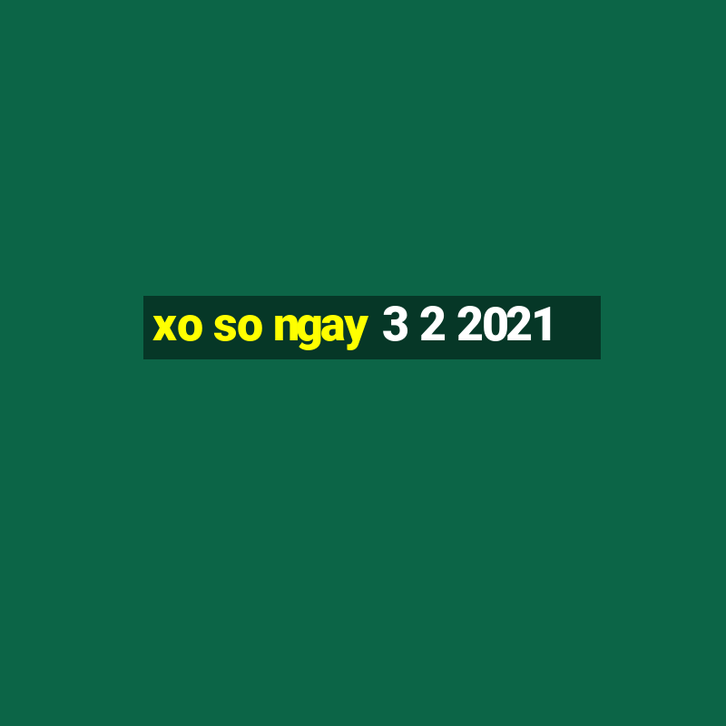 xo so ngay 3 2 2021